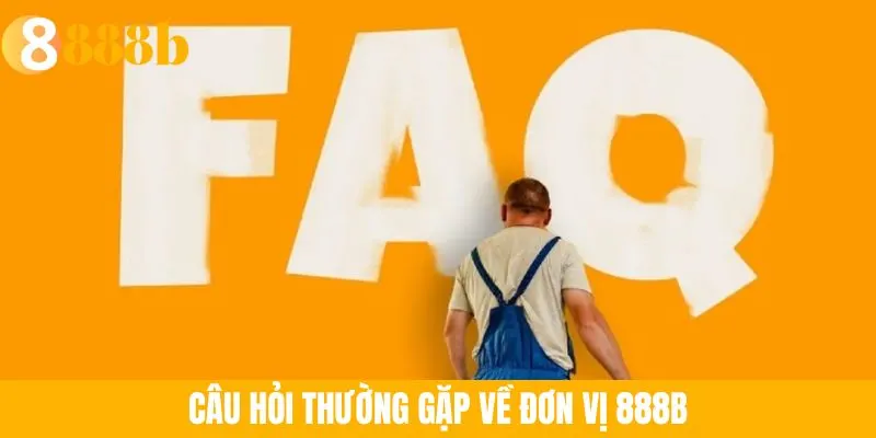 Ảnh minh họa: Câu hỏi thường gặp về đơn vị 888B