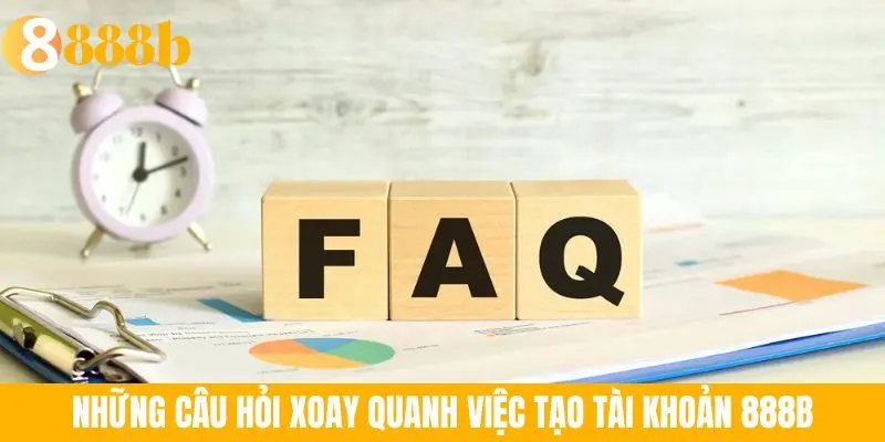 Ảnh minh họa: Những câu hỏi xoay quanh việc tạo tài khoản 888B