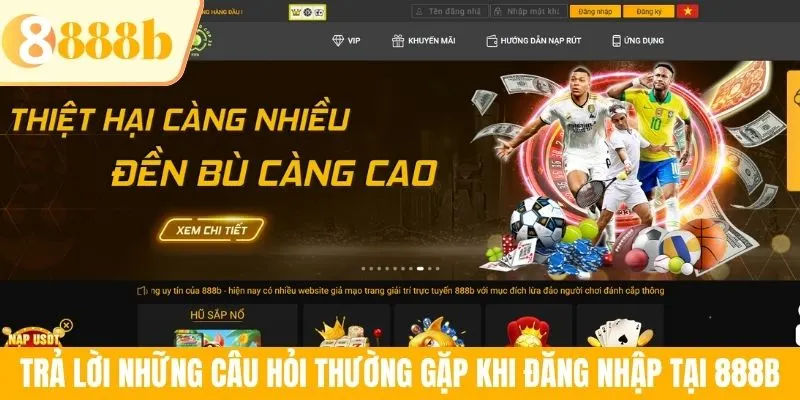 Trả lời những câu hỏi thường gặp khi đăng nhập tại 888B