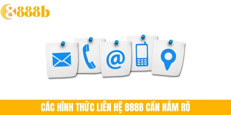 Ảnh minh họa: Các hình thức liên hệ 888B cần nắm rõ