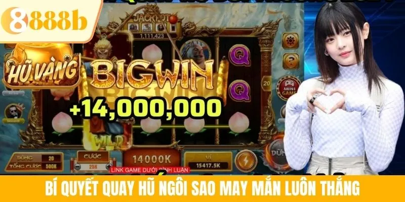 Bí quyết quay hũ Ngôi Sao May Mắn luôn thắng