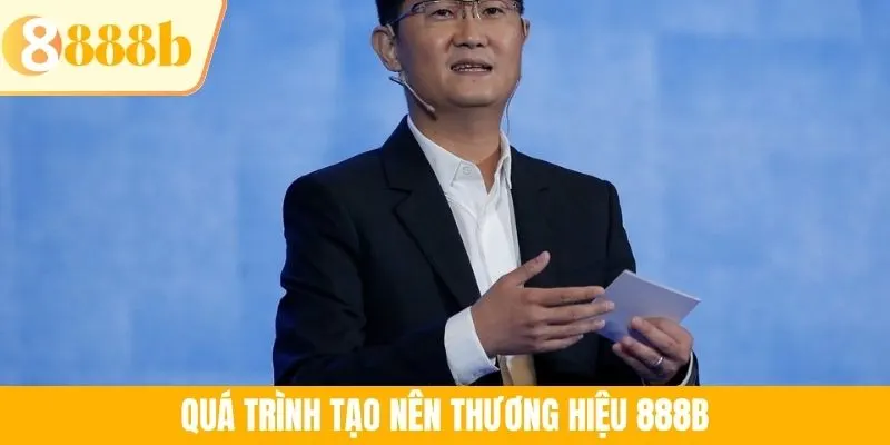 Quá trình tạo nên thương hiệu 888B
