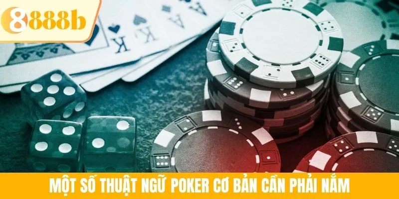 Một số thuật ngữ Poker cơ bản cần phải nắm