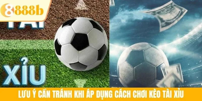 Lưu ý cần tránh khi áp dụng cách chơi kèo tài xỉu