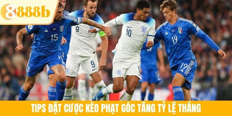 Tips đặt cược kèo phạt góc tăng tỷ lệ thắng