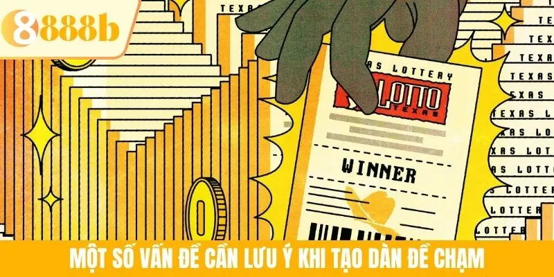 Một số vấn đề cần lưu ý khi tạo dàn đề chạm