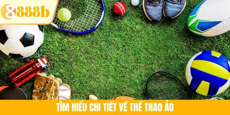 Tìm hiểu chi tiết về thể thao ảo