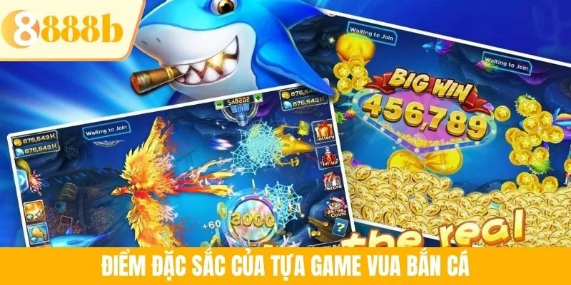 Điểm đặc sắc của tựa game Vua bắn cá