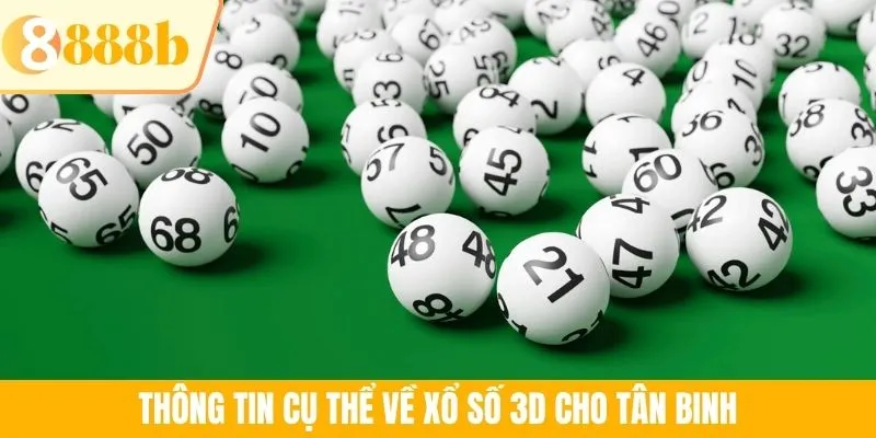 Thông tin cụ thể về xổ số 3D cho tân binh