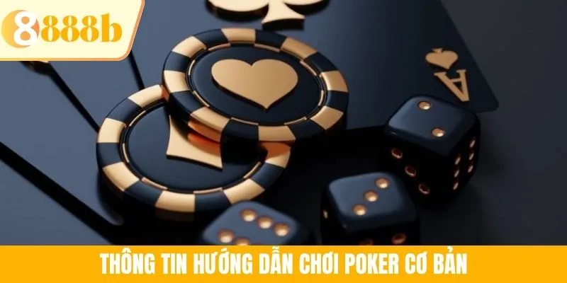 Thông tin hướng dẫn chơi Poker cơ bản